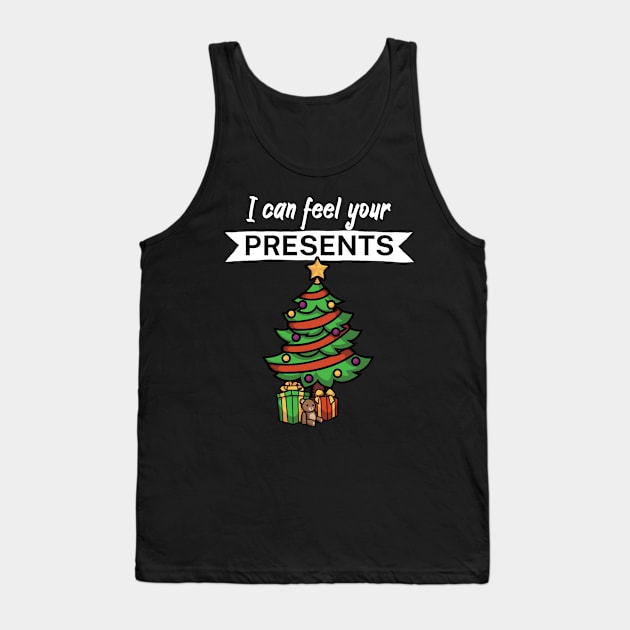 I can feel your presents Tank Top by maxcode